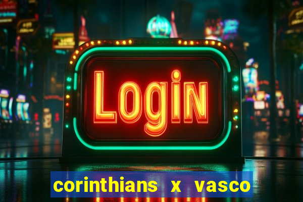 corinthians x vasco da gama ao vivo futemax